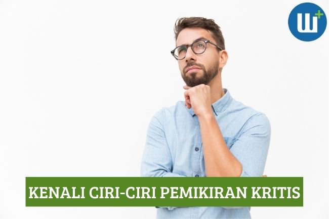 Kenali Ciri-Ciri Pemikiran Kritis